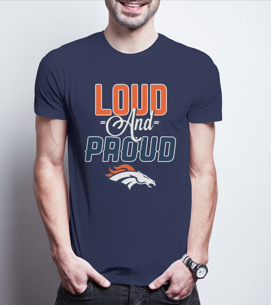 Denver Broncos Loud And Proud T-Shirt
