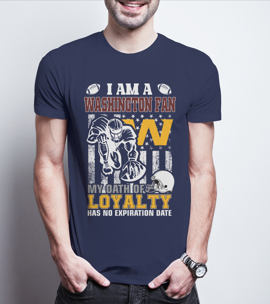 I Am A Washington Fan My Oath Of Loyalty Has No Expiration Date T-Shirt