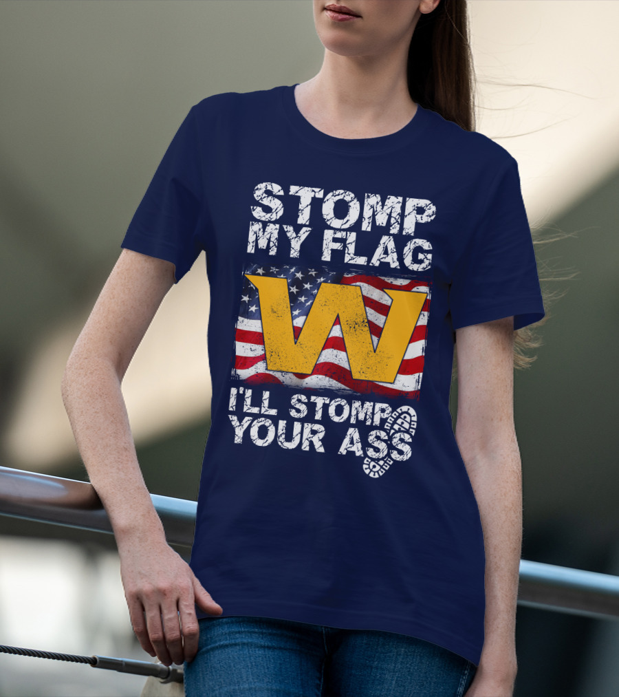 Stomp My Flag W I'll Stomp Your Ass T-Shirt