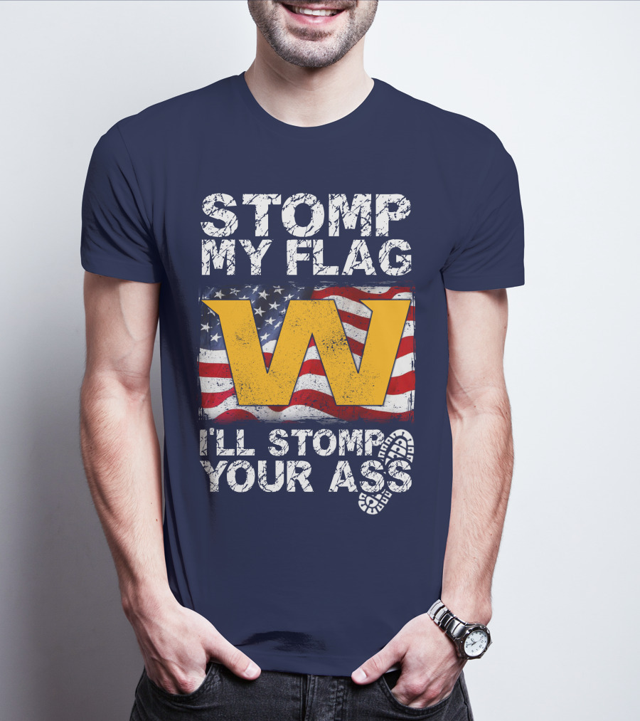 Stomp My Flag W I'll Stomp Your Ass T-Shirt