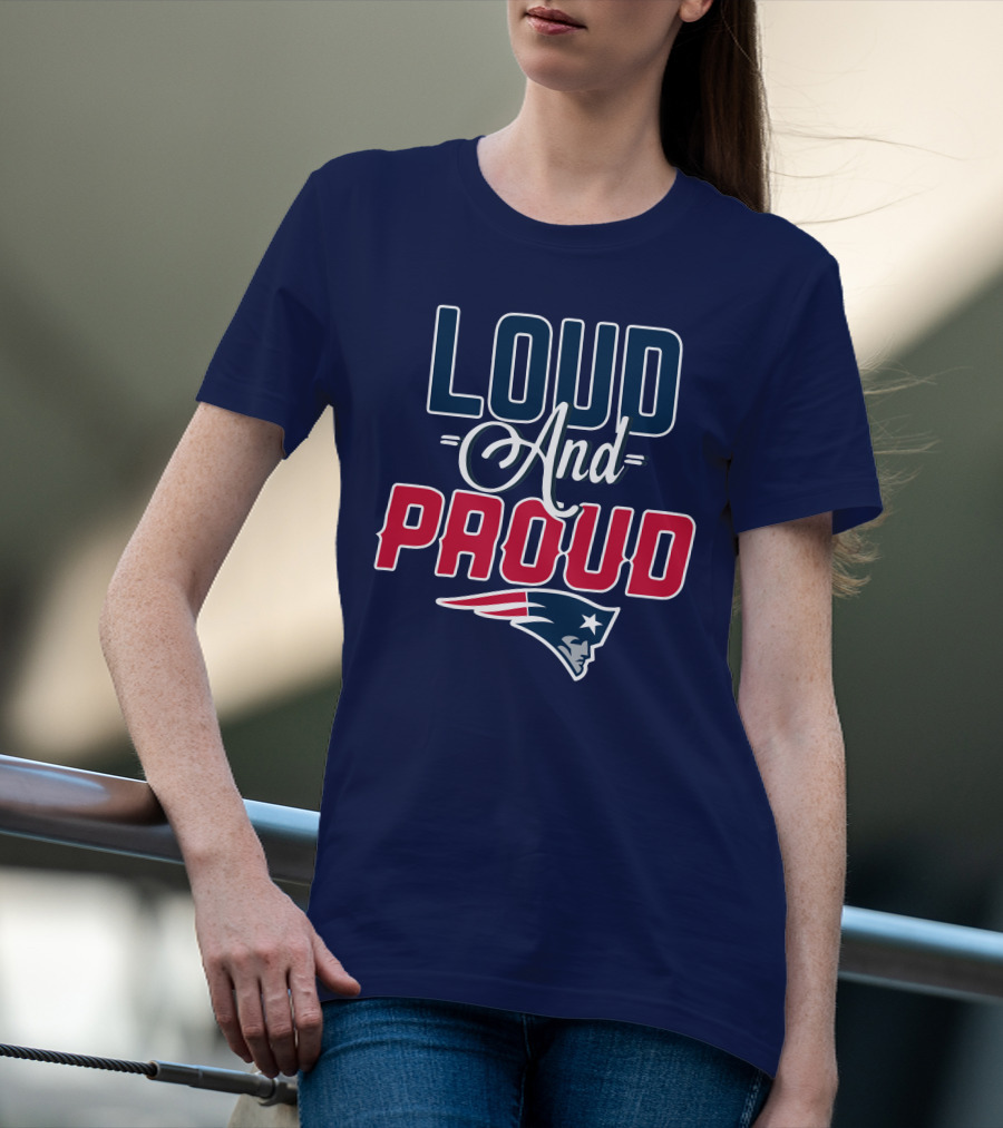New England Patriots Loud And Proud T-Shirt