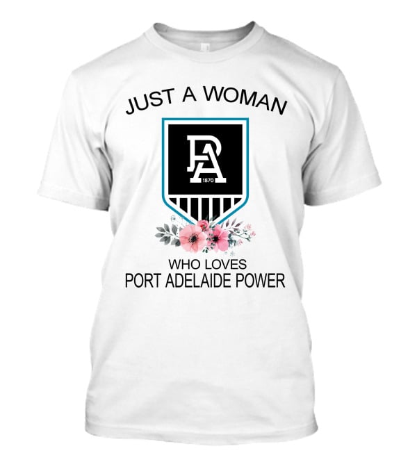 Just A Woman Who Loves Port Adelaide Power 1870 T-Shirt