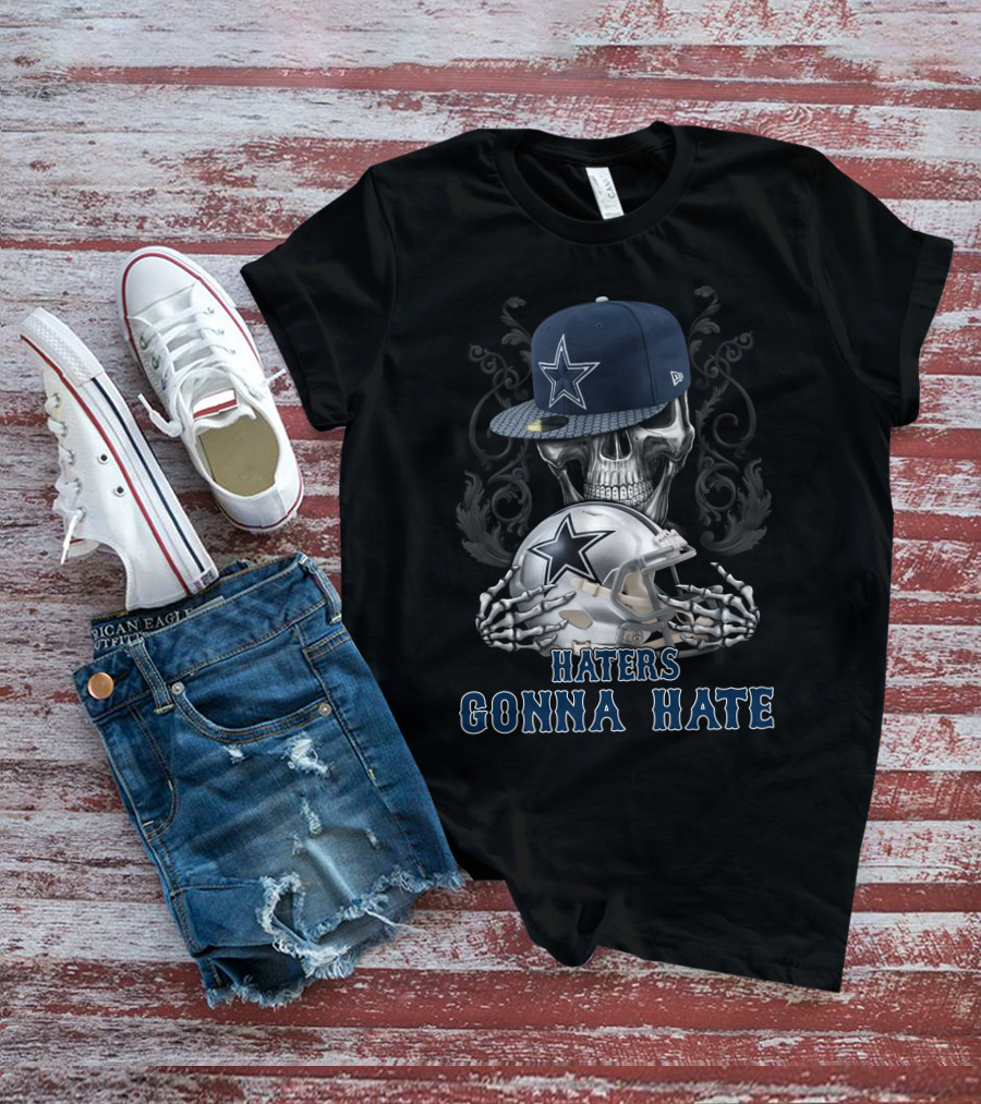 Haters Gonna Hate Skull With Dallas Cowboys Cap And Helmet T-Shirt