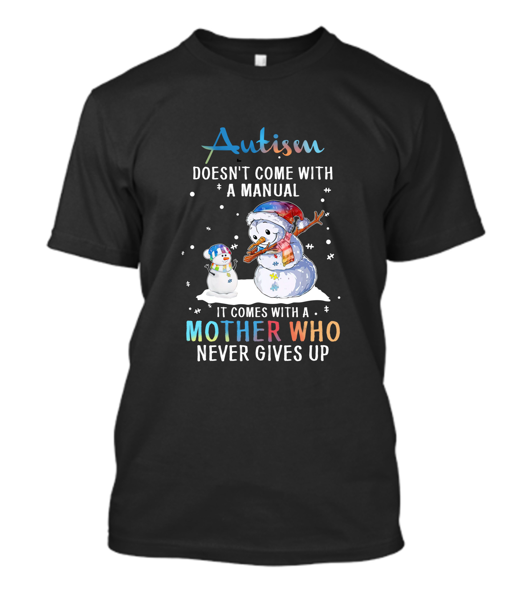 Autism Comes With A Mother Who Never Gives Up Snowman Winter Scene T-Shirt