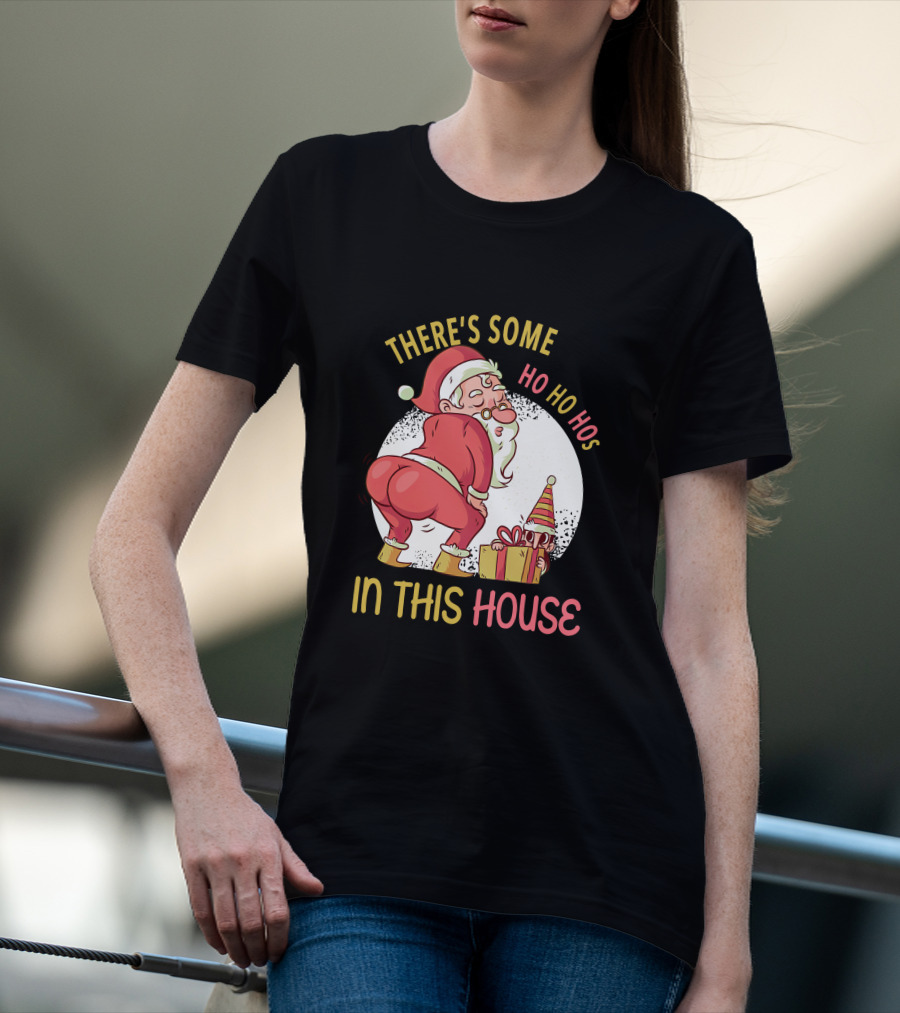 Santa's Ho Ho Ho Bends Over In This House T-Shirt