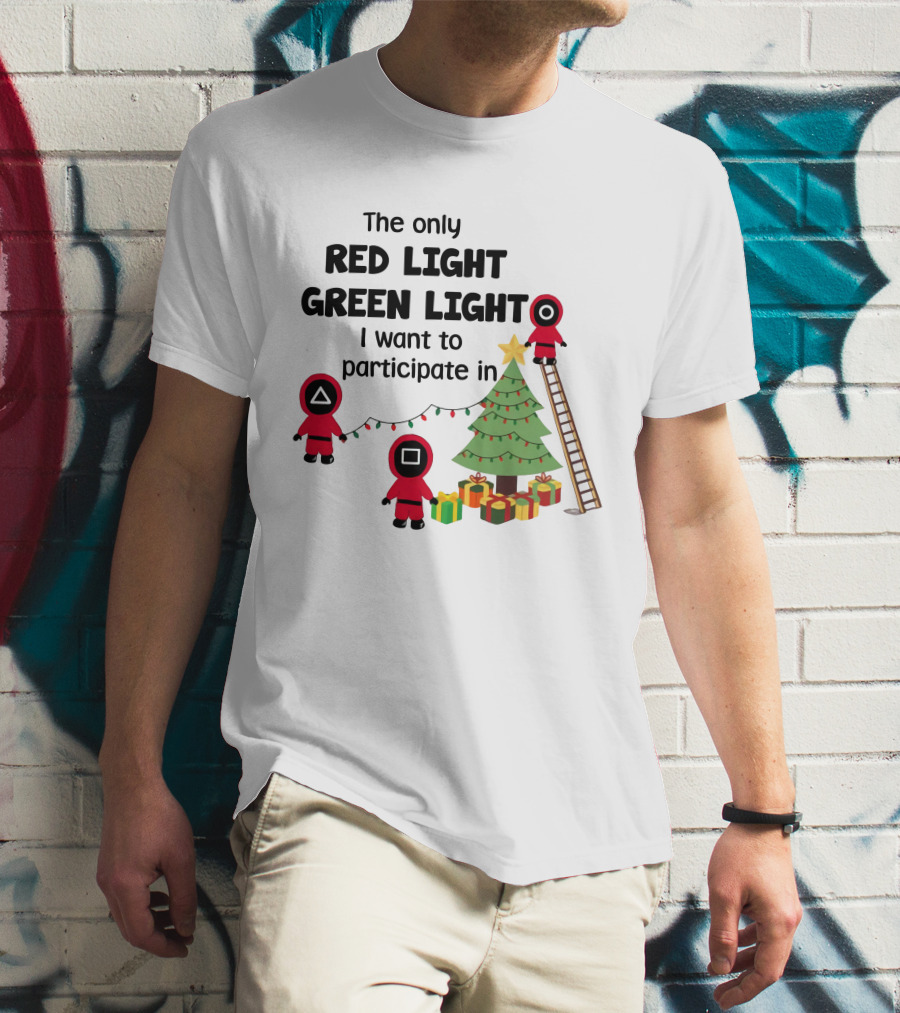 The Only Red Light Green Light I Want To Participate In Christmas Tree Decorations T-Shirt