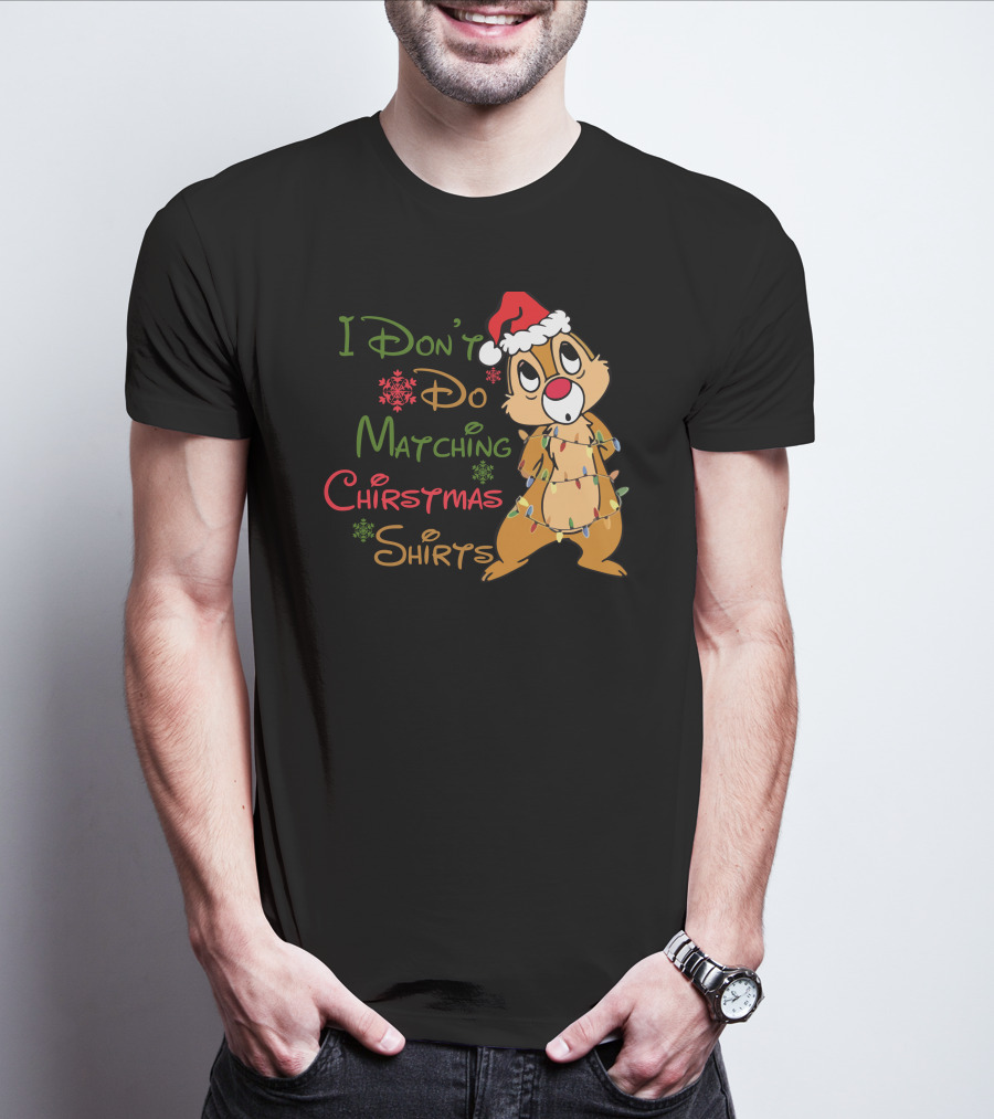 I Don't Do Matching Christmas Shirts Santa Hat Chipmunk Holiday Lights T-Shirt