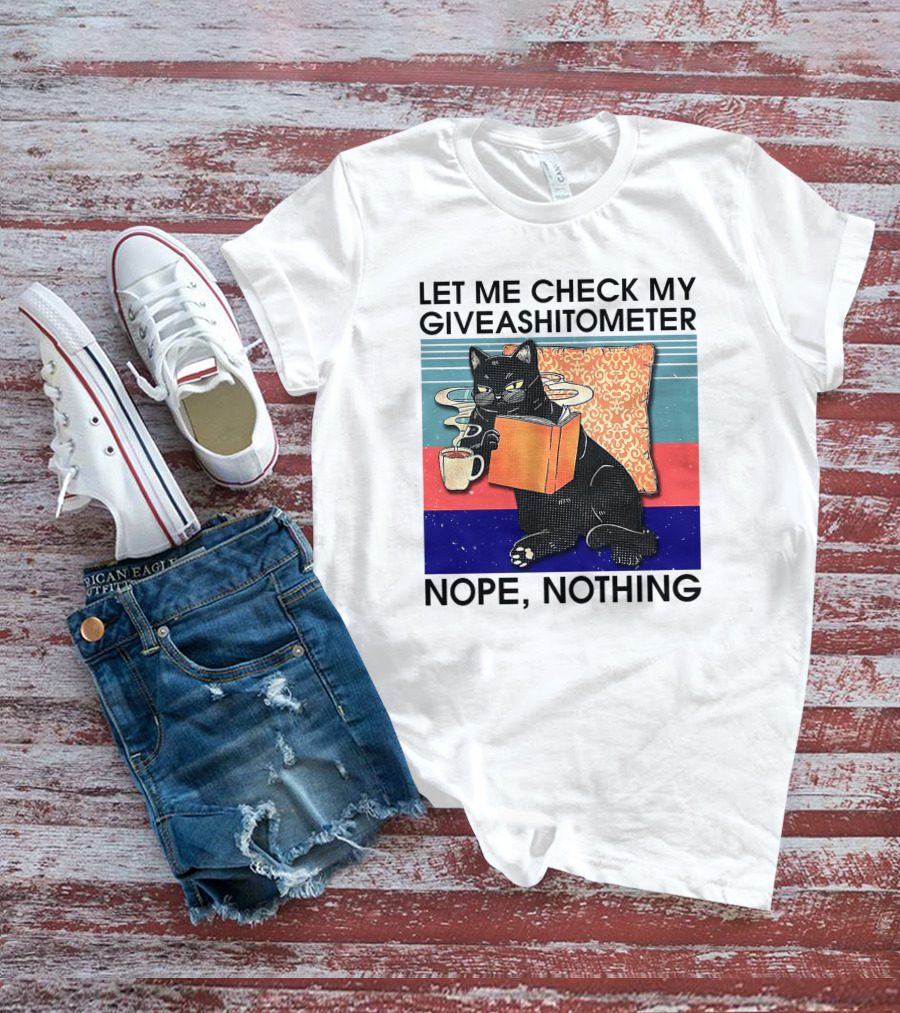 Let Me Check My Giveashitometer Nope Nothing Cat With Coffee And Book T-Shirt