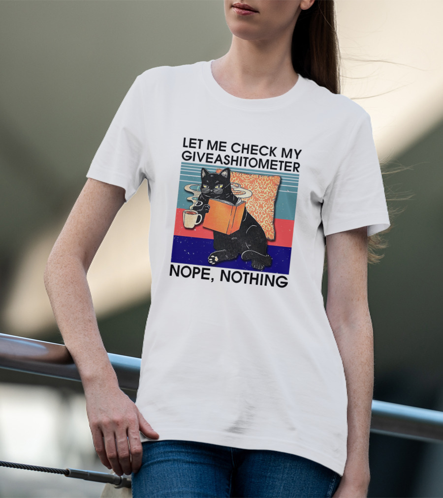 Let Me Check My Giveashitometer Nope Nothing Cat With Coffee And Book T-Shirt