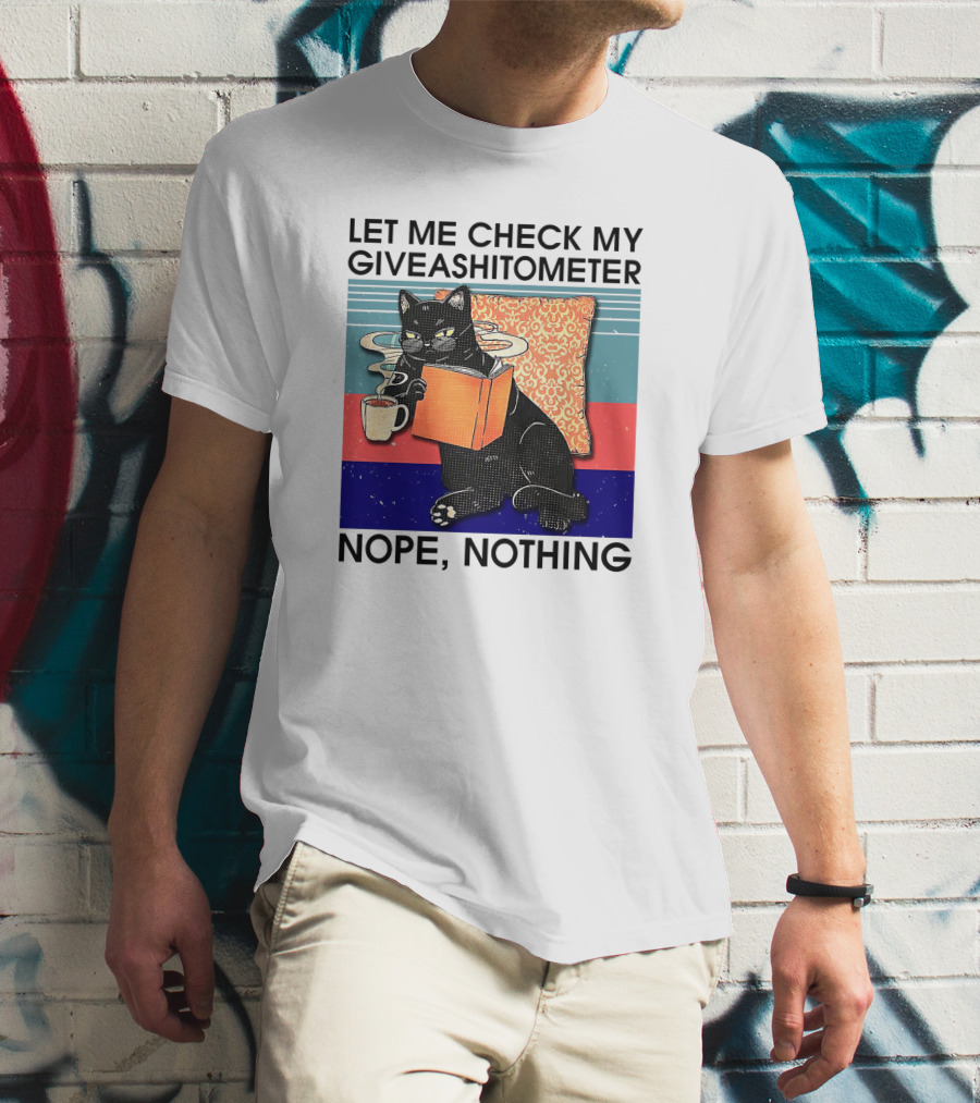 Let Me Check My Giveashitometer Nope Nothing Cat With Coffee And Book T-Shirt