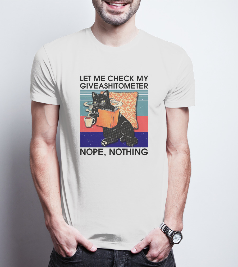 Let Me Check My Giveashitometer Nope Nothing Cat With Coffee And Book T-Shirt