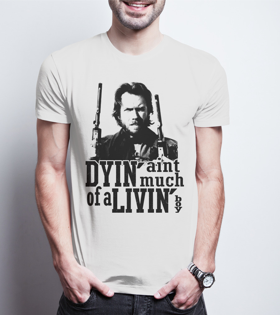 Clint Eastwood The Outlaw Josey Wales Dyin' Ain't Much Of A Livin' Boy T-Shirt