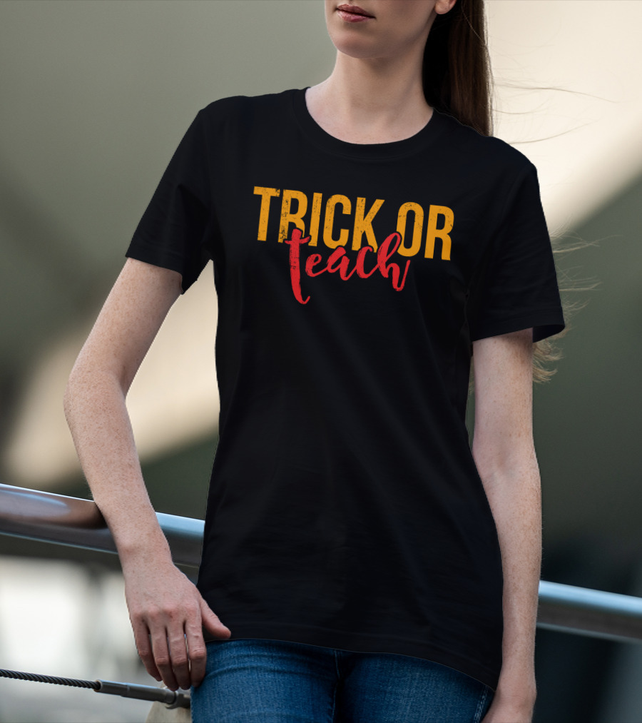 Trick Or Teach Funny Halloween For Teacher T-Shirt