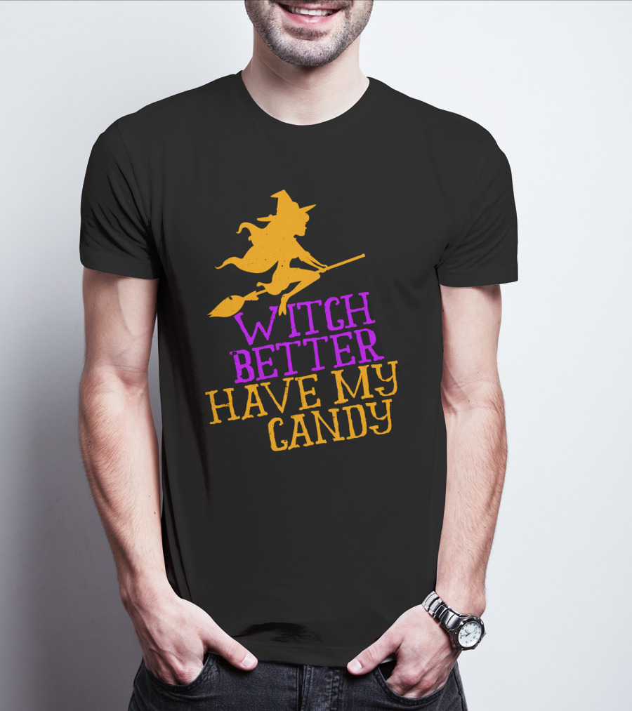 Witch Better Have My Candy Halloween Flying Witch Broomstick T-Shirt
