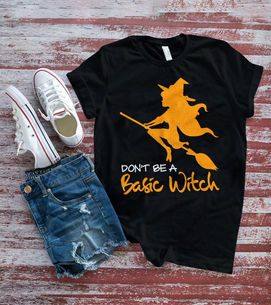 Don't Be A Basic Witch Flying Broomstick Halloween Humor T-Shirt
