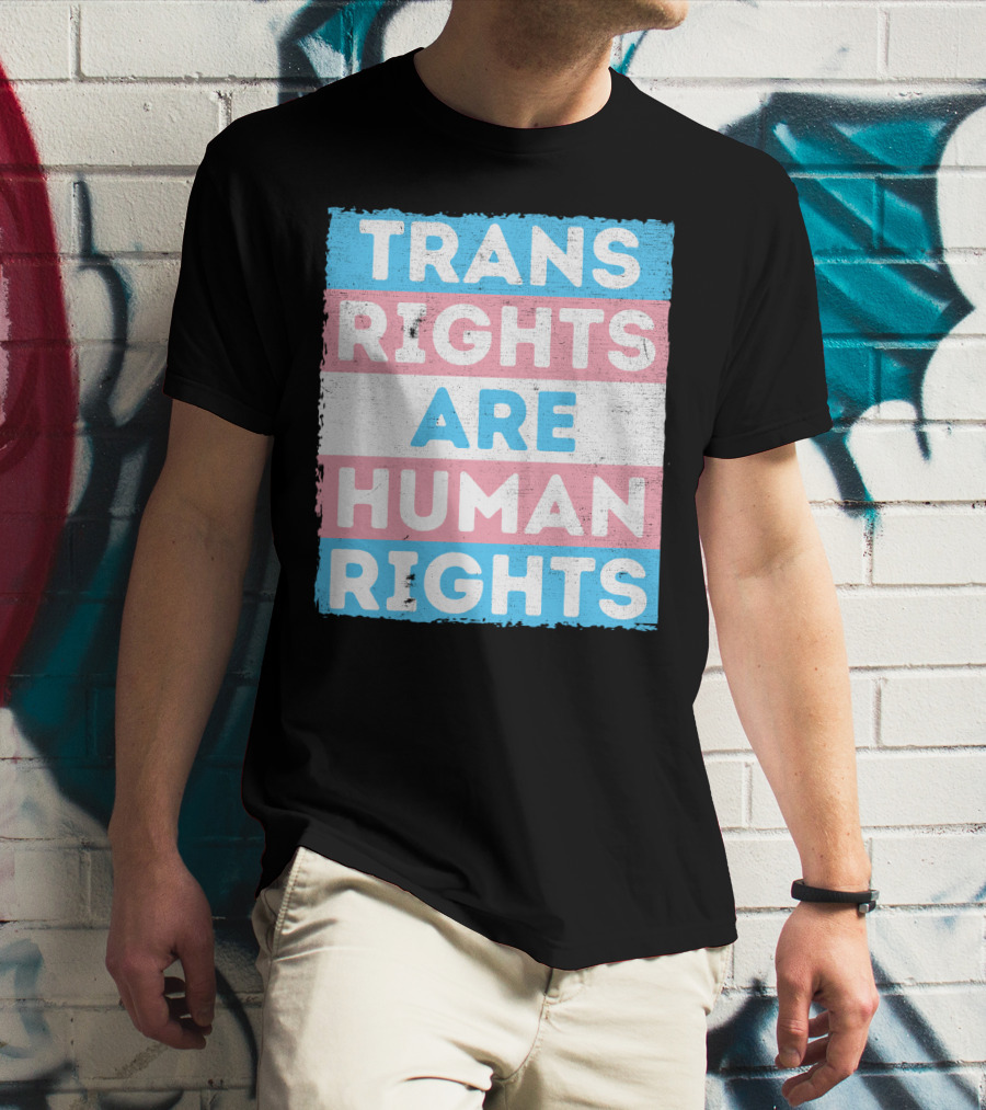 Trans Rights Are Human Rights Transgender Pride Flag Design Message T-Shirt