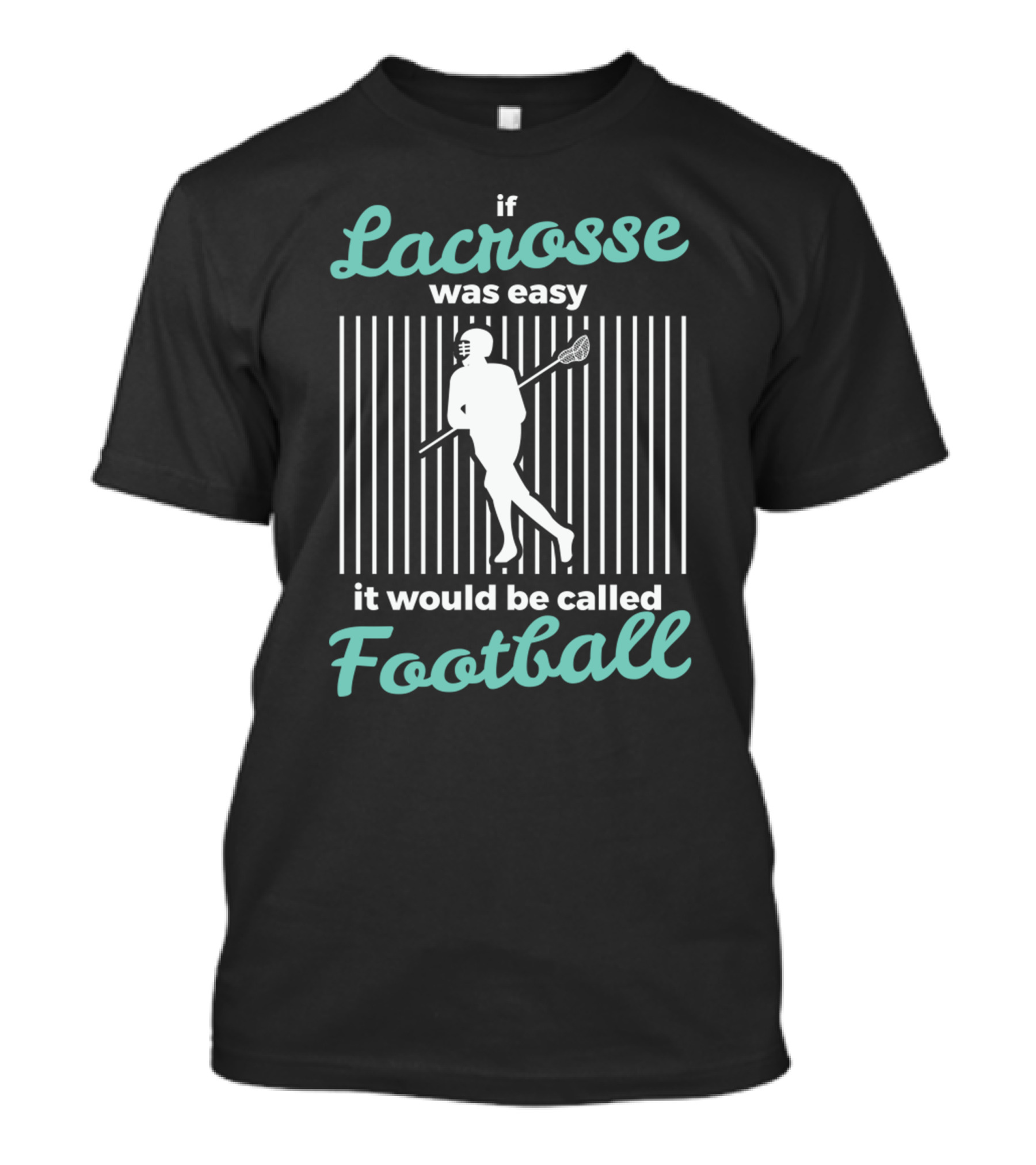 If Lacrosse Was Easy It Would Be Called Football T-Shirt