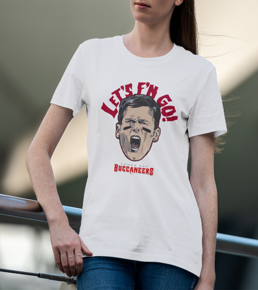 Let's F'n Go Buccaneers T-Shirt