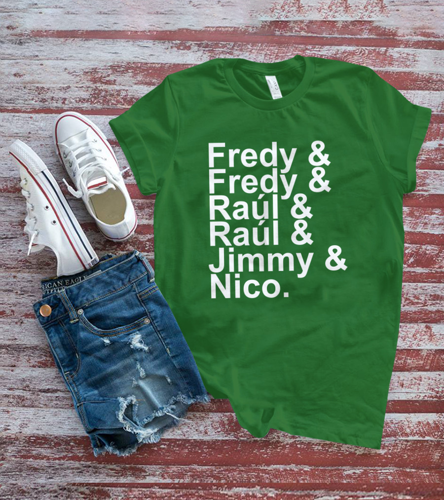 Fredy Fredy Raúl Raúl Jimmy Nico T-Shirt