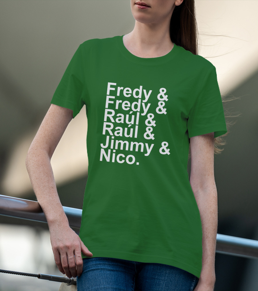 Fredy Fredy Raúl Raúl Jimmy Nico T-Shirt