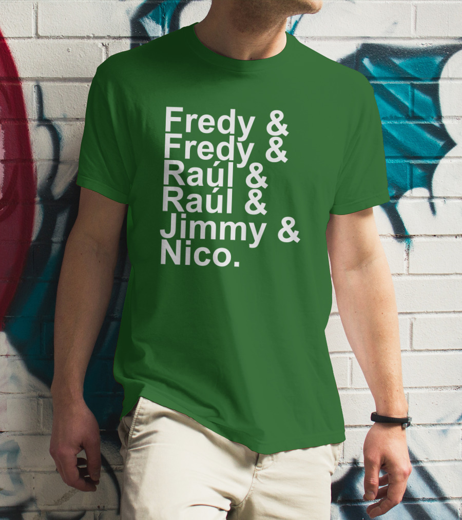 Fredy Fredy Raúl Raúl Jimmy Nico T-Shirt