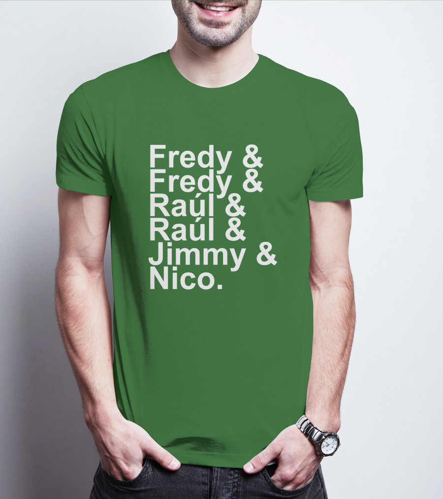 Fredy Fredy Raúl Raúl Jimmy Nico T-Shirt