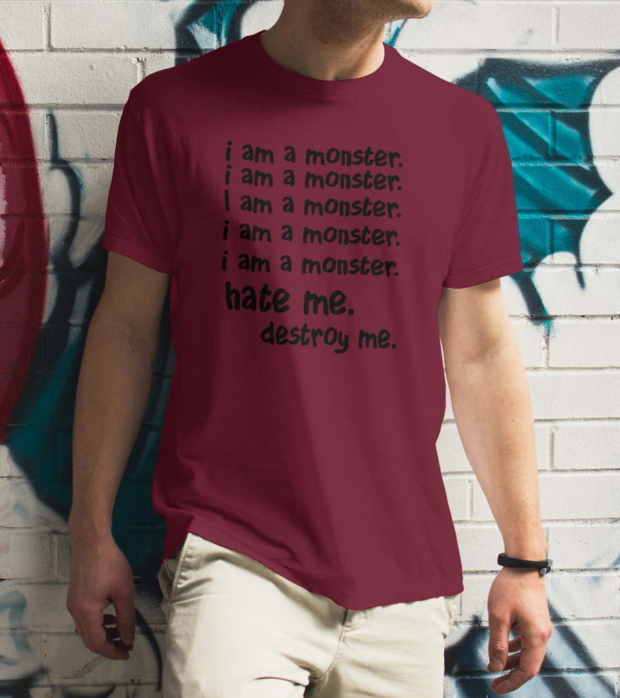 I Am A Monster Hate Me Destroy Me Pete Wentz Fall Out Boy Lyric T-Shirt