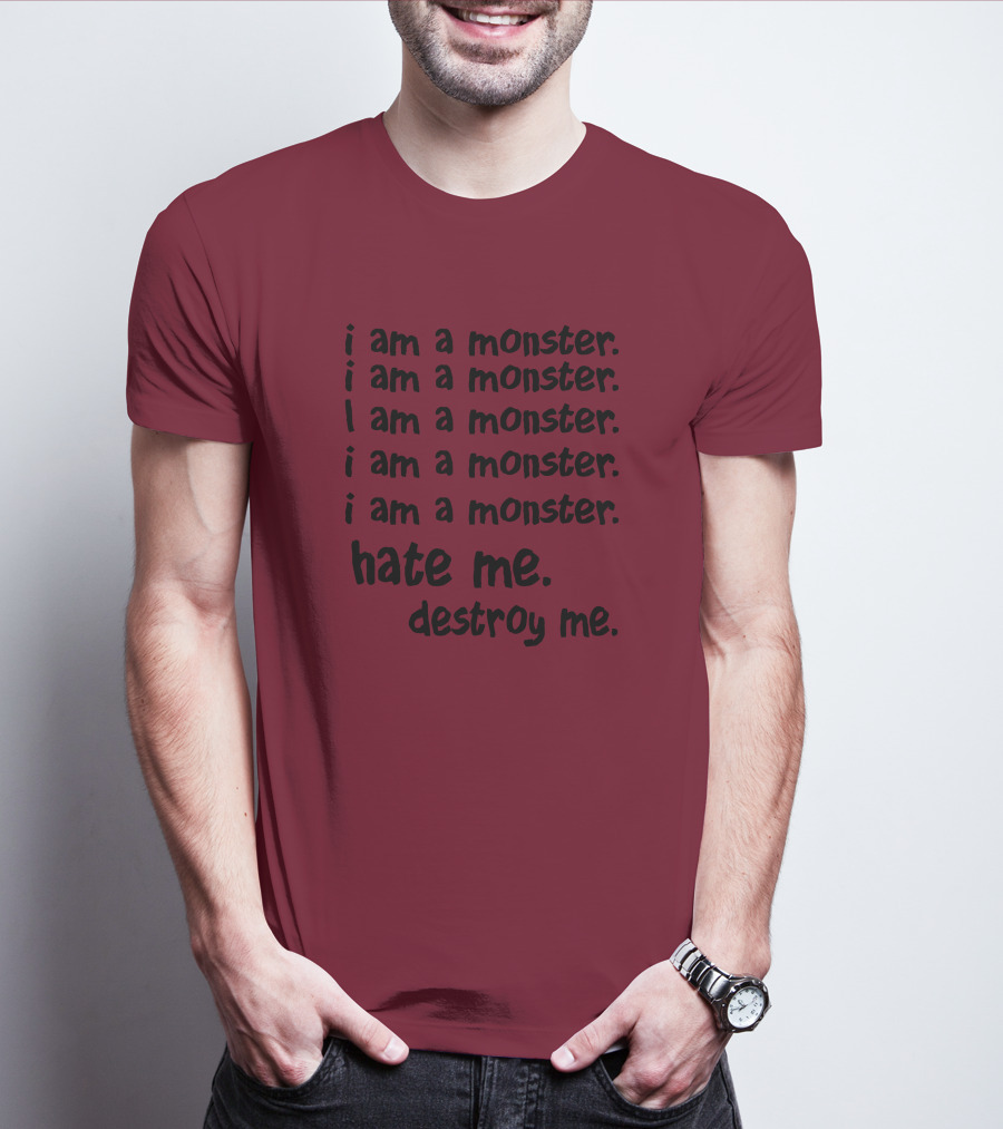 I Am A Monster Hate Me Destroy Me Pete Wentz Fall Out Boy Lyric T-Shirt