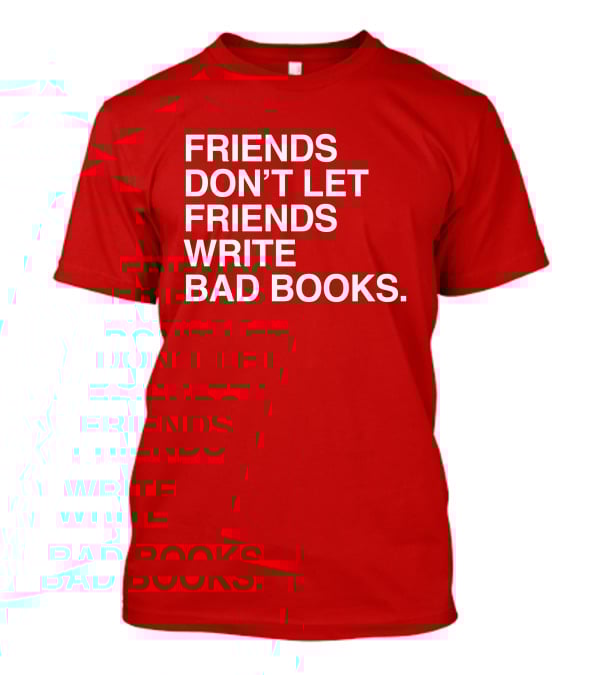 Jessica Lahey Friends Don't Let Friends Write Bad Books T-Shirt