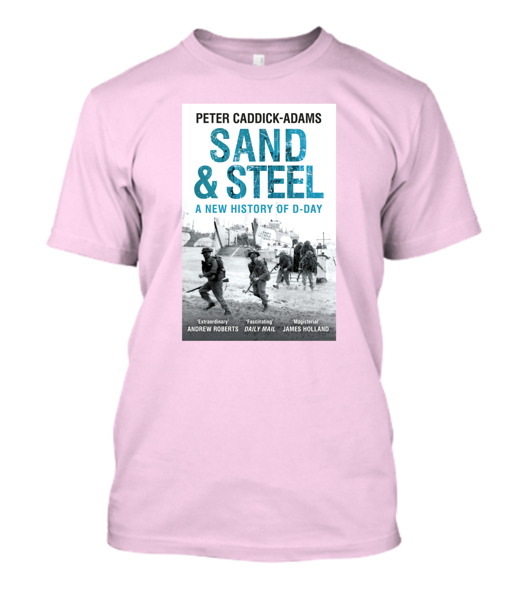 Peter Caddick-Adams Sand And Steel A New History Of D-Day T-Shirt