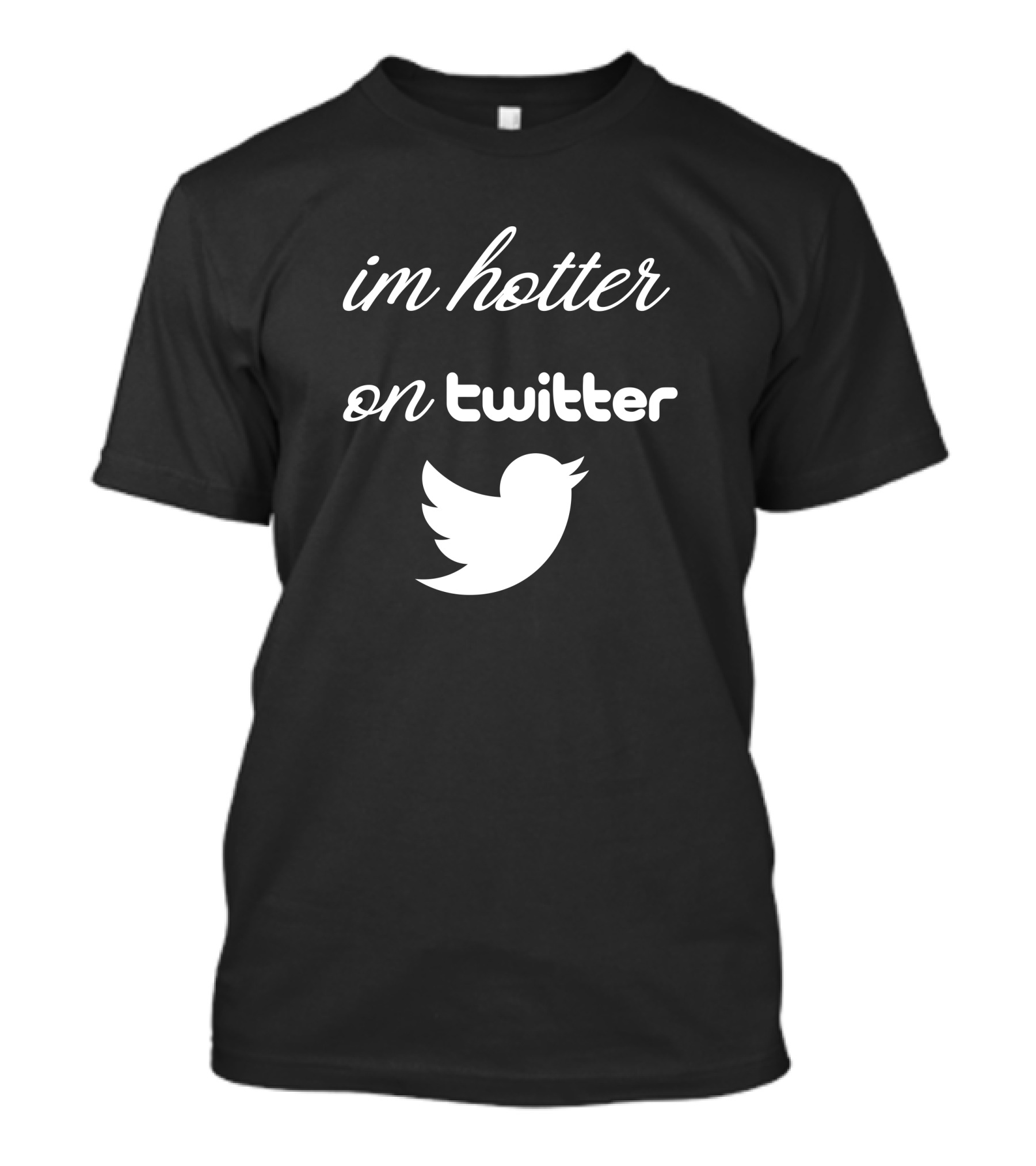 Im Hotter On Twitter Bird T-Shirt