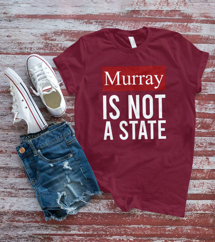 Murray Is Not A State Wyatt Wheeler T-Shirt