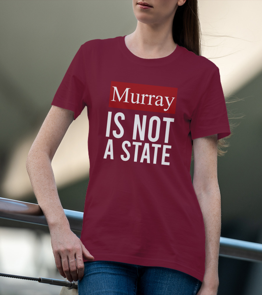 Murray Is Not A State Wyatt Wheeler T-Shirt