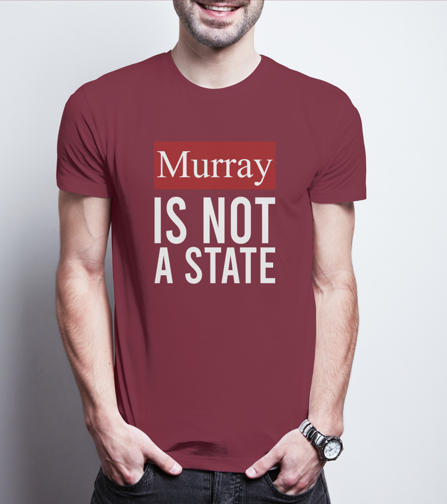 Murray Is Not A State Wyatt Wheeler T-Shirt