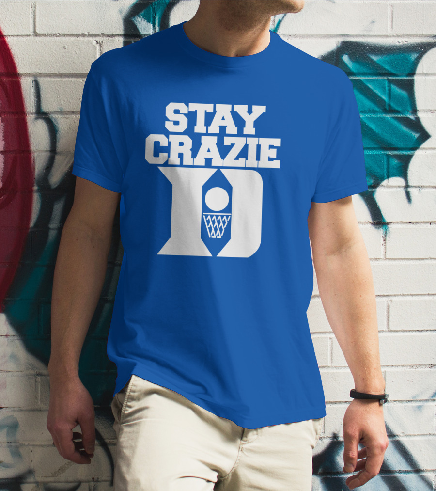 Stay Crazie Duke Basketball T-Shirt