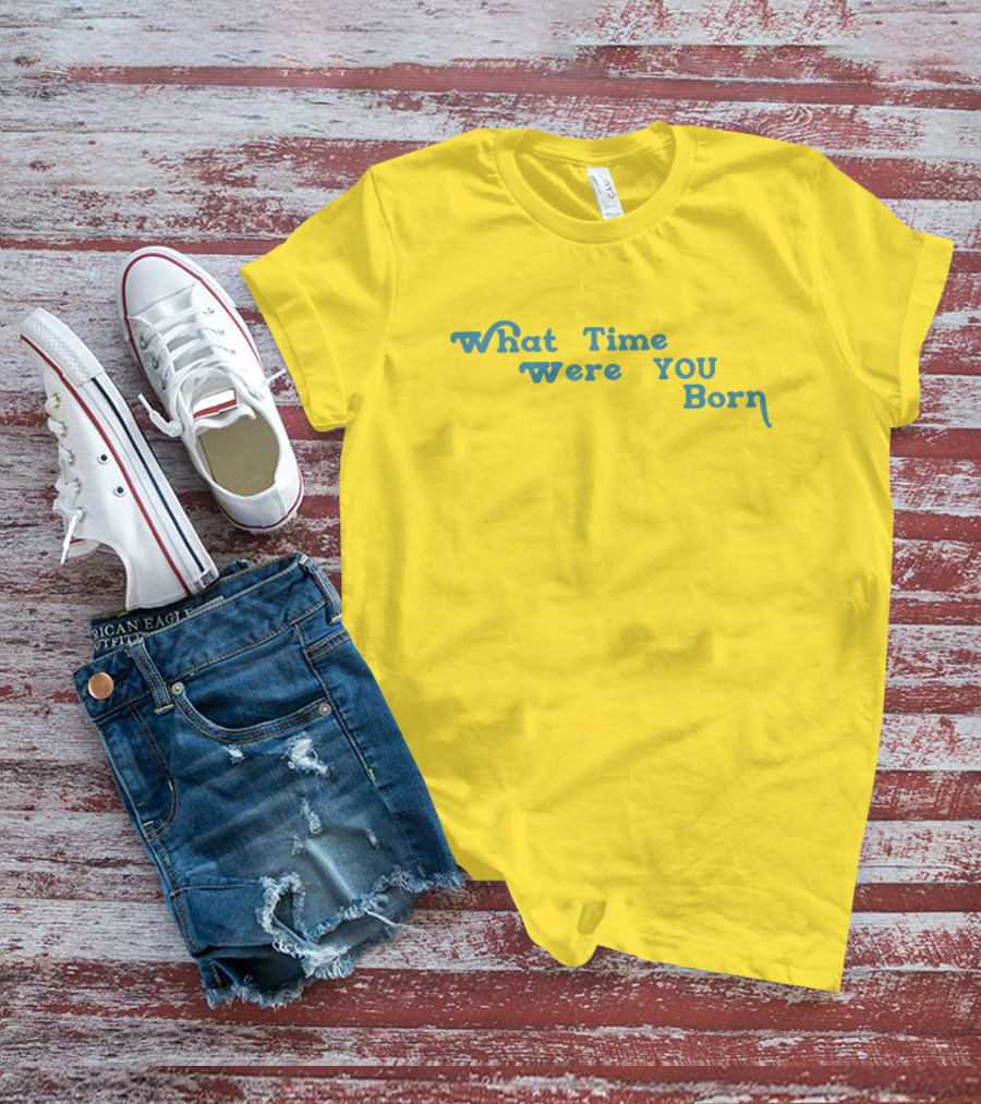 Cristina Ale What Time Were You Born Sugaplumcris T-Shirt