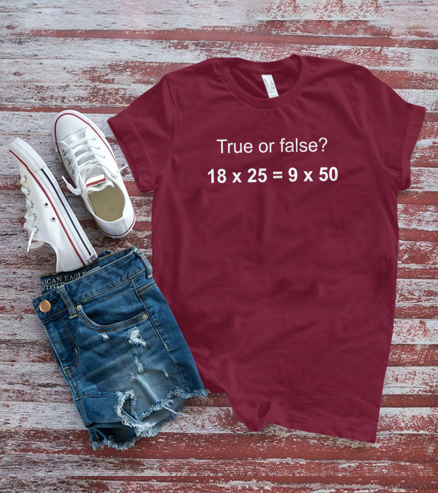 Math Positive Challenge True Or False 18X25=9X50 Rob Baier T-Shirt