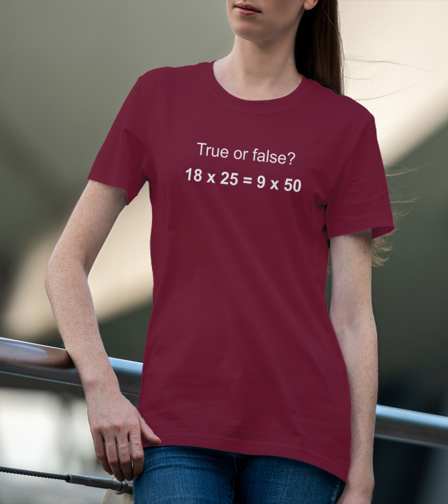 Math Positive Challenge True Or False 18X25=9X50 Rob Baier T-Shirt