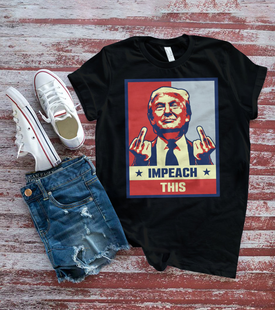 Impeach This T-Shirt
