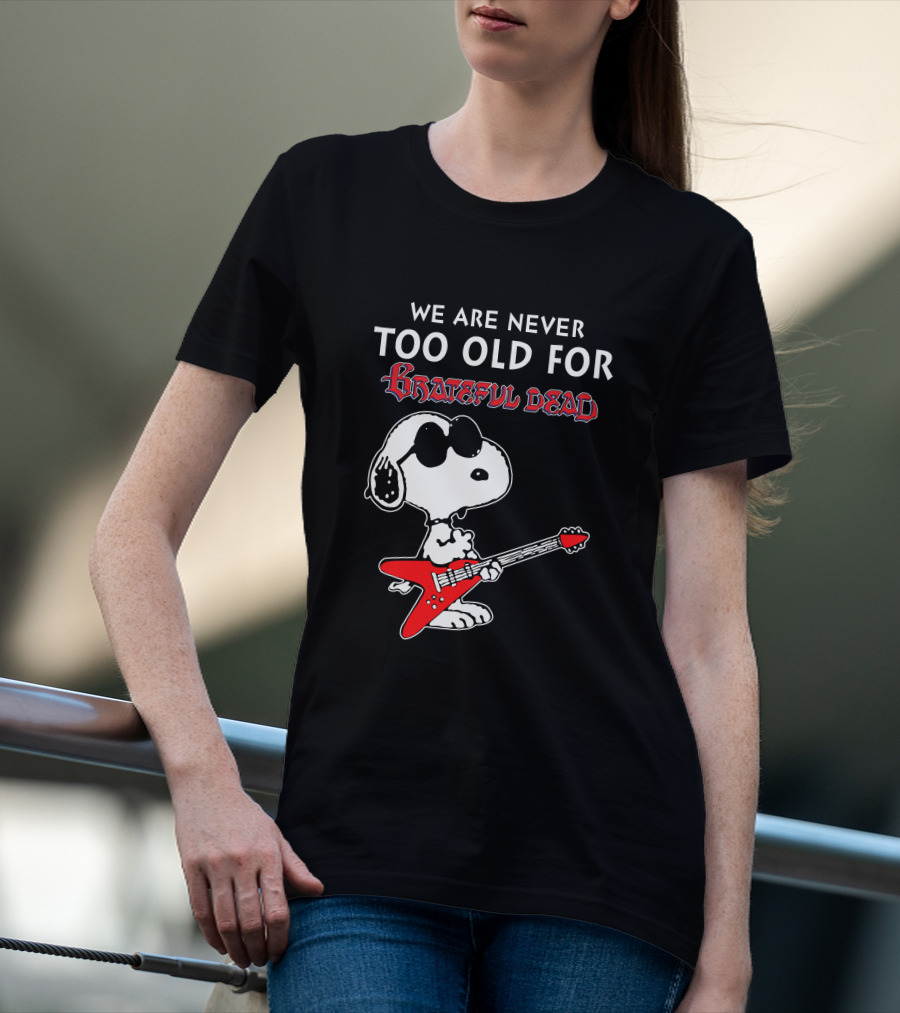 We Are Never Too Old For Grateful Dead Snoopy Red Guitar T-Shirt