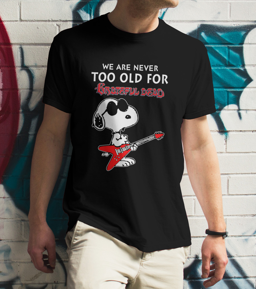 We Are Never Too Old For Grateful Dead Snoopy Red Guitar T-Shirt