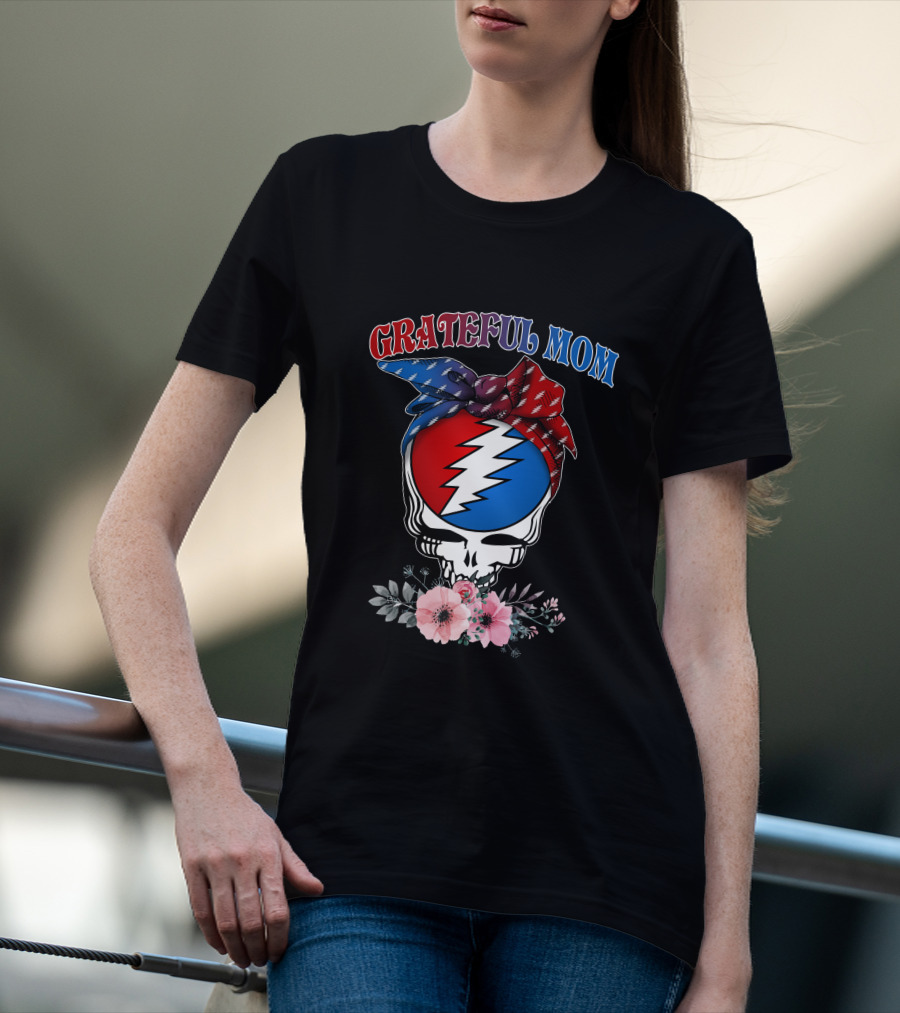 Grateful Mom Steal Your Face Skull With Bandana And Flowers T-Shirt