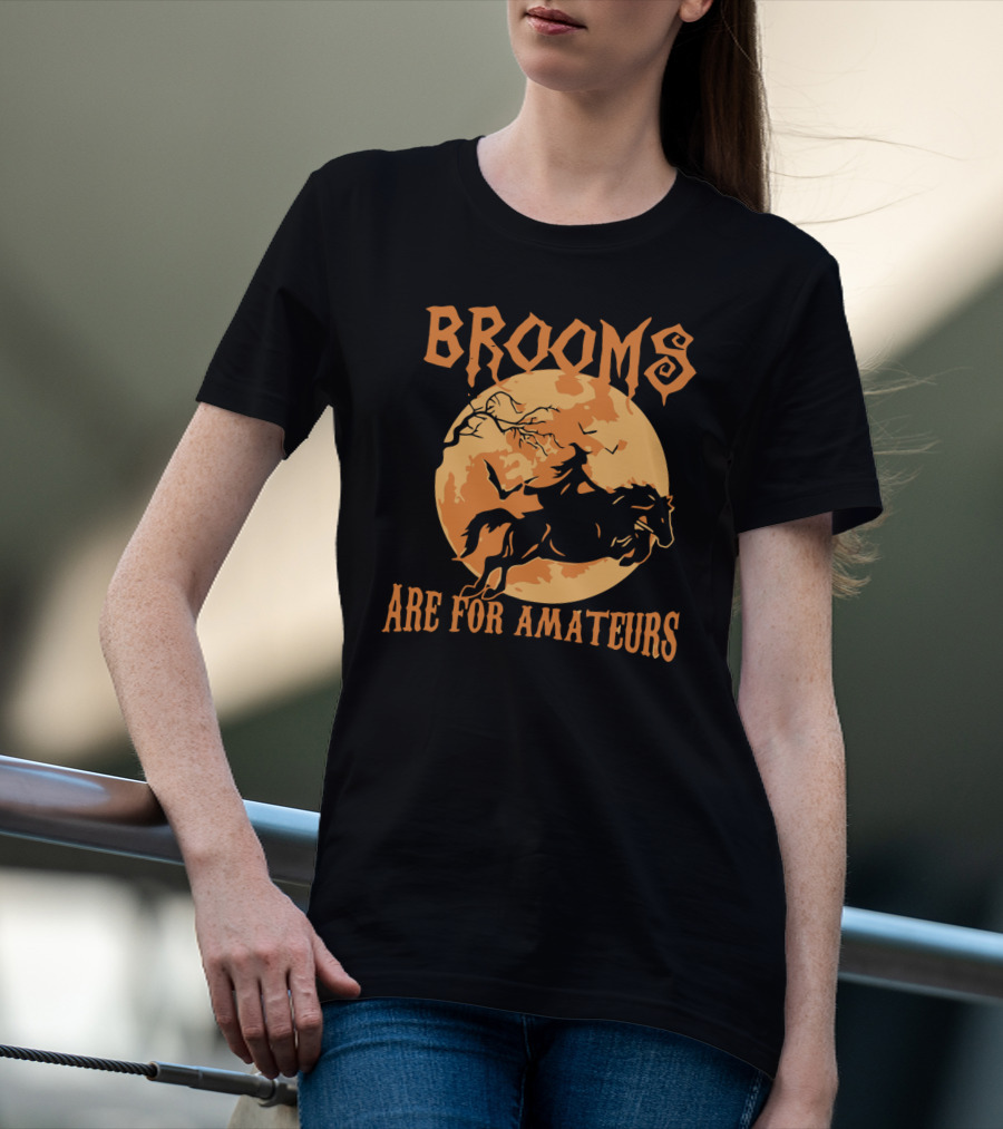Brooms Are For Amateurs Headless Horseman Halloween Moon T-Shirt