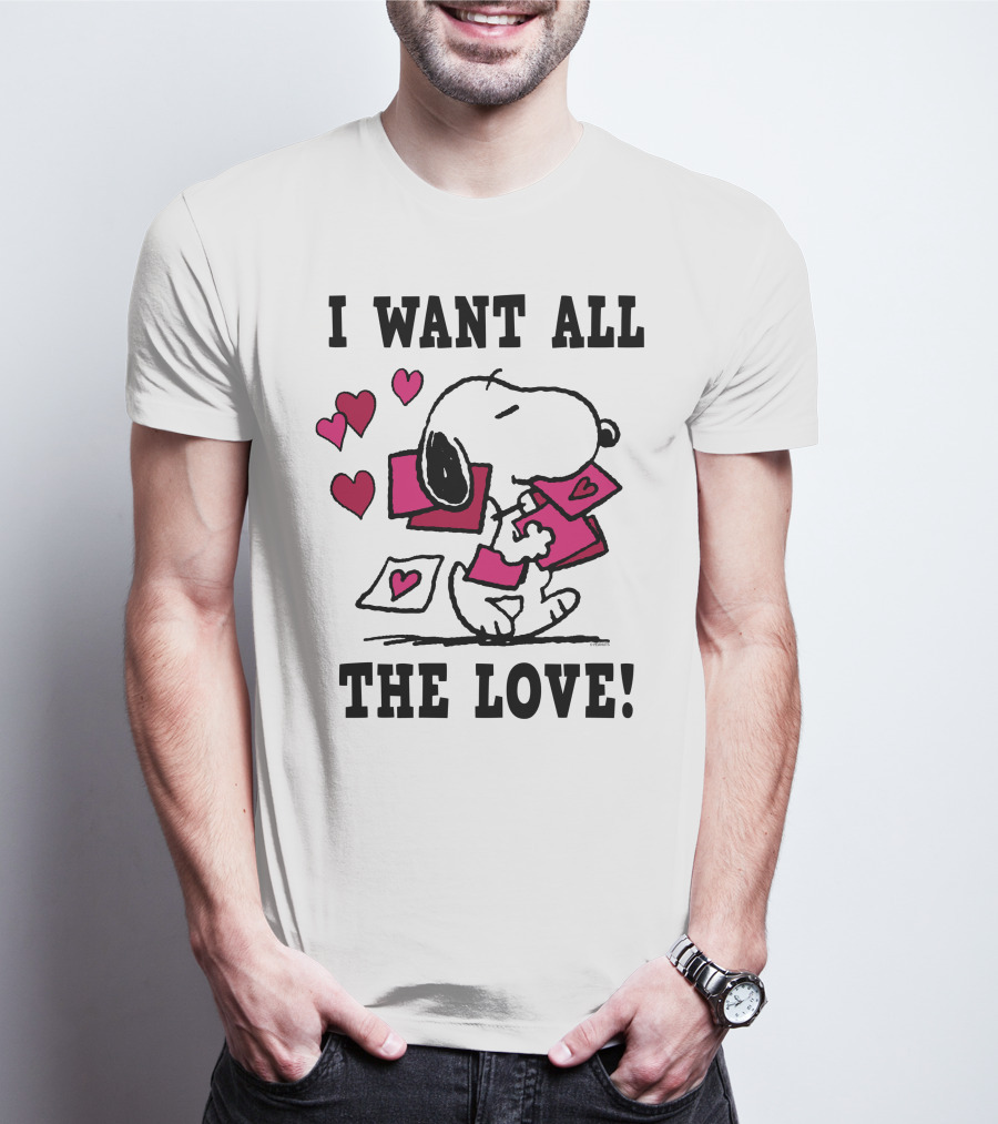 I Want All The Love Snoopy Valentine Peanuts T-Shirt