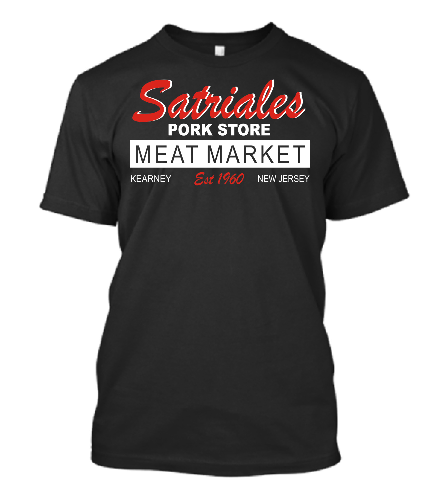 Satriale's Pork Store Meat Market Kearney Est 1960 New Jersey T-Shirt