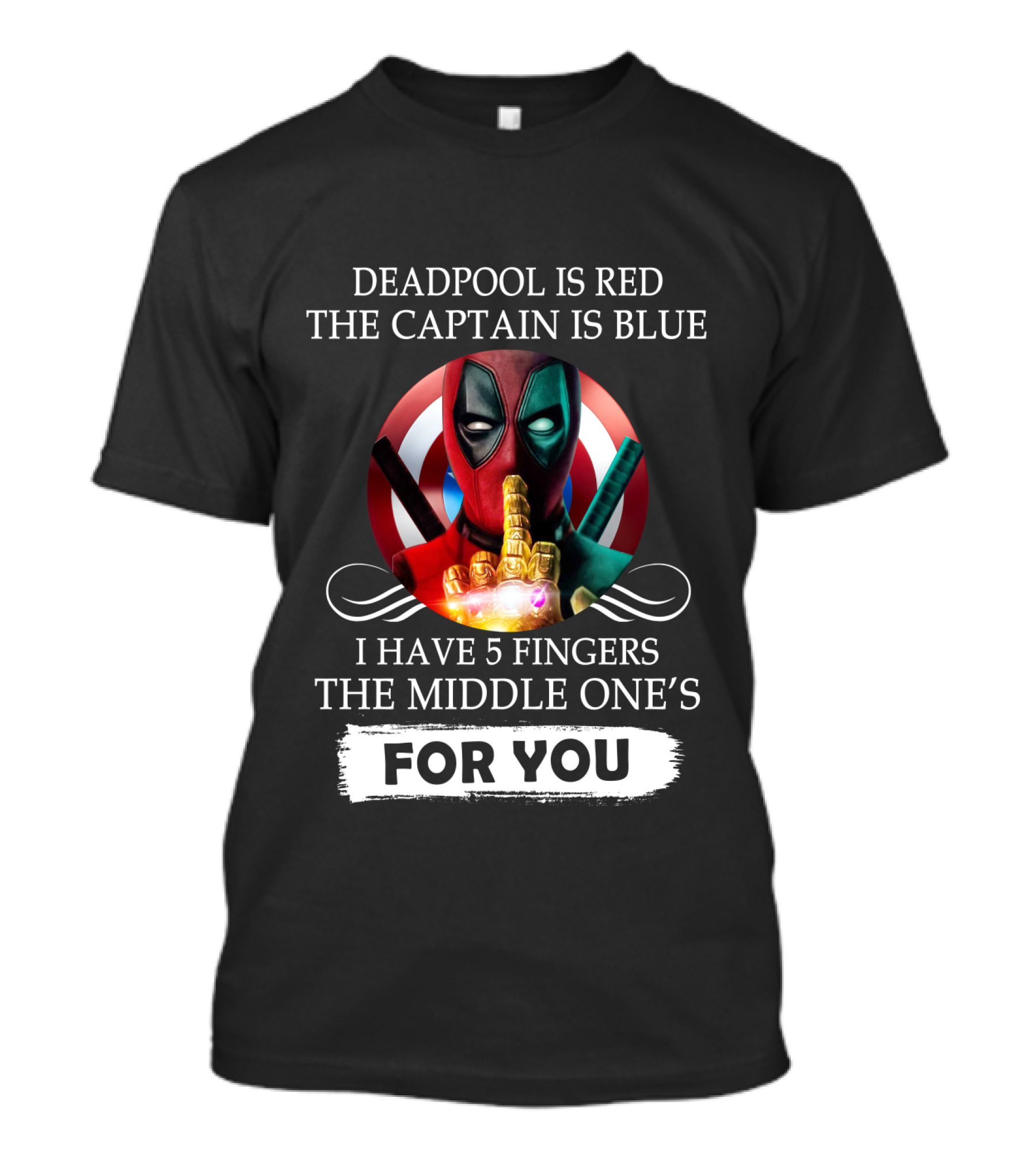 DEADPOOL IS RED THE CAPTAIN IS BLUE I HAVE 5 FINGERS THE MIDDLE ONE'S FOR YOU T-Shirt