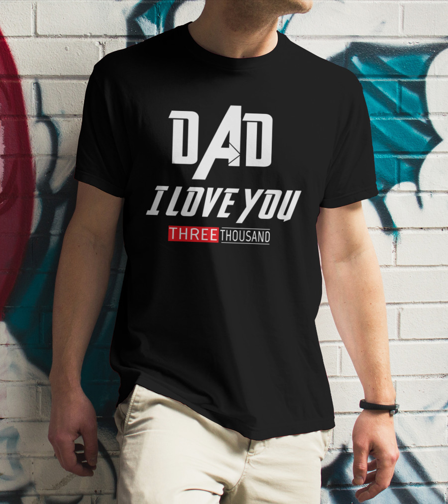 Dad I Love You Three Thousand Times Ironman Marvel Father's Day T-Shirt