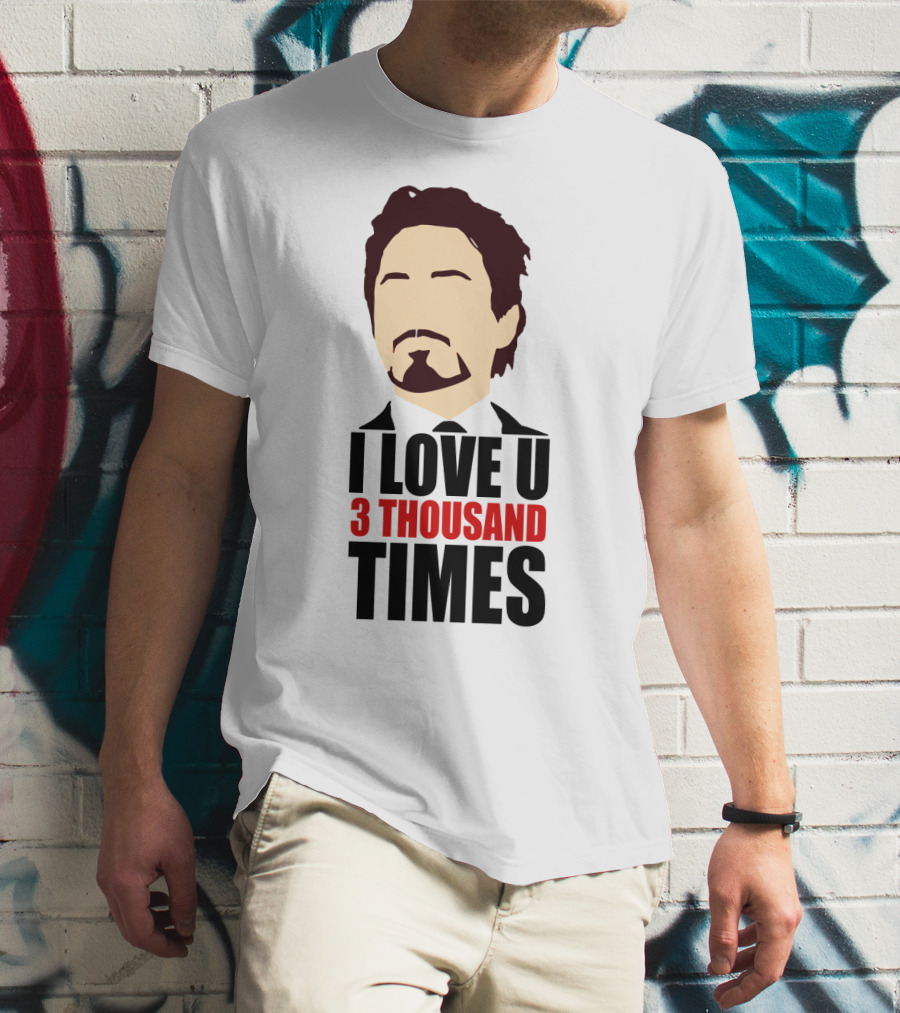 Tony Stark I Love U 3 Thousand Times Avengers T-Shirt