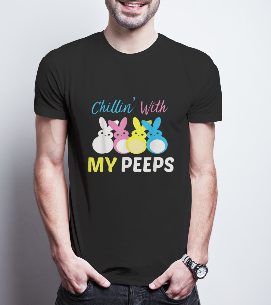 Chillin' With My Peeps Cute Easter Bunny Text And Colorful Bunny Figures T-Shirt