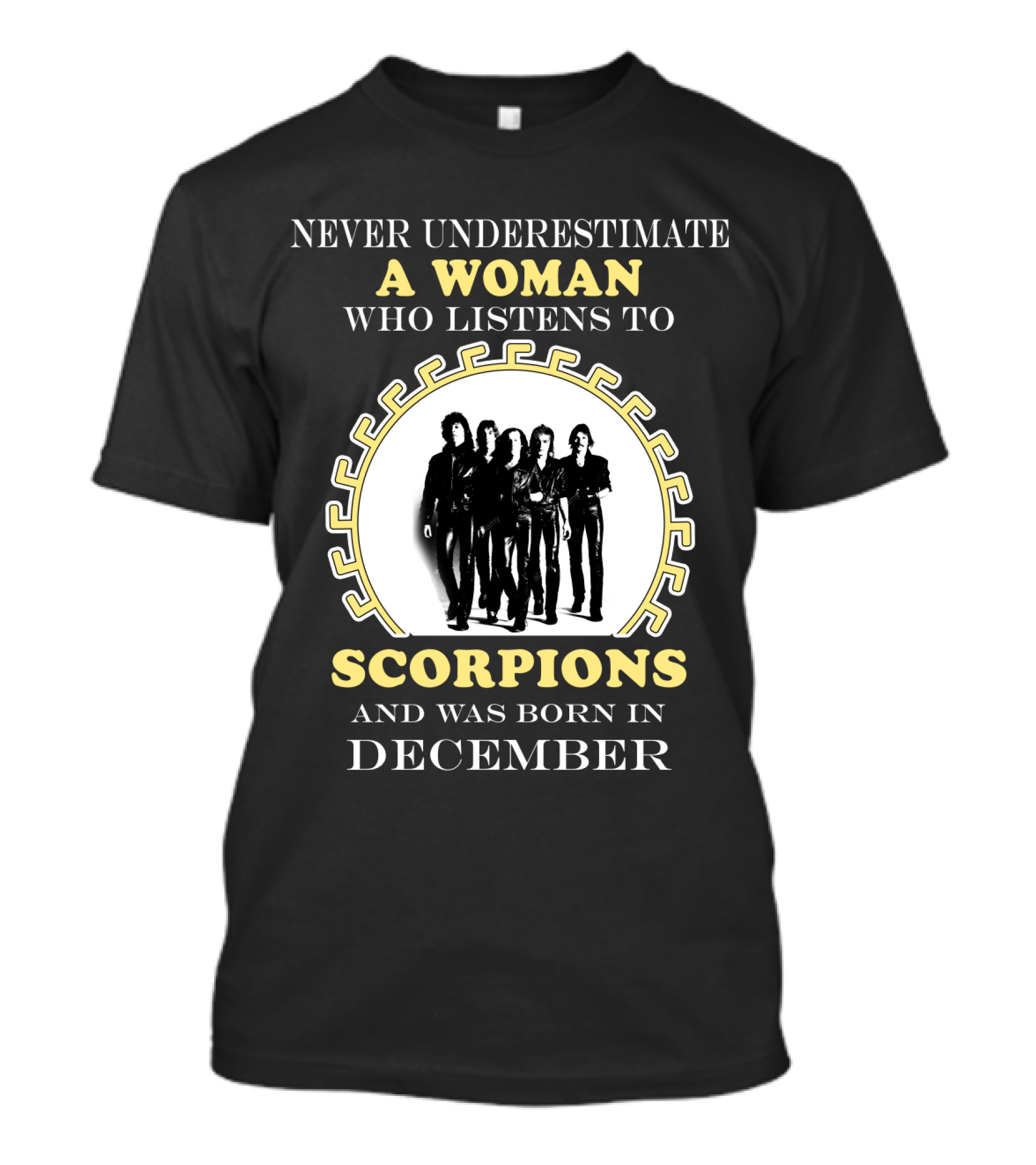 Never Underestimate A Woman Who Listens To Scorpions And Was Born In December T-Shirt
